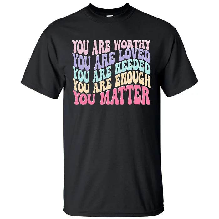 You Matter Retro Groovy Tal Health Awareness Self Care Tall T-Shirt