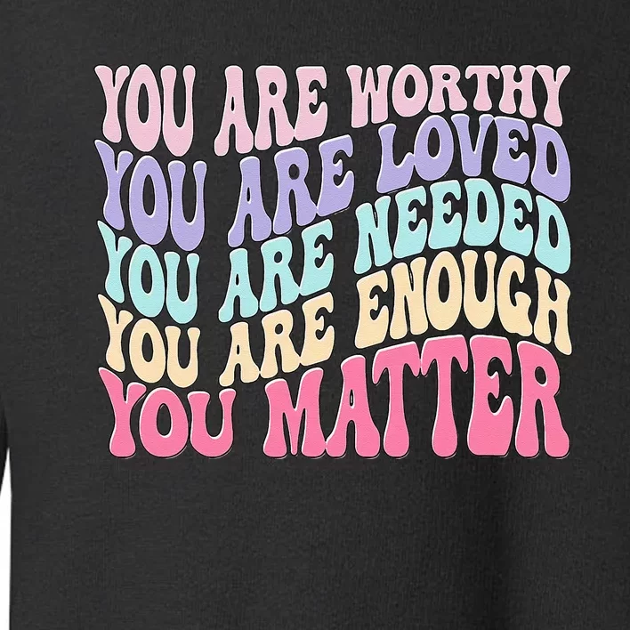 You Matter Retro Groovy Tal Health Awareness Self Care Toddler Sweatshirt