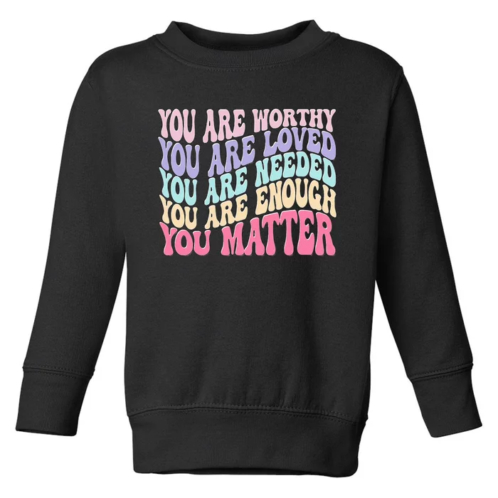 You Matter Retro Groovy Tal Health Awareness Self Care Toddler Sweatshirt