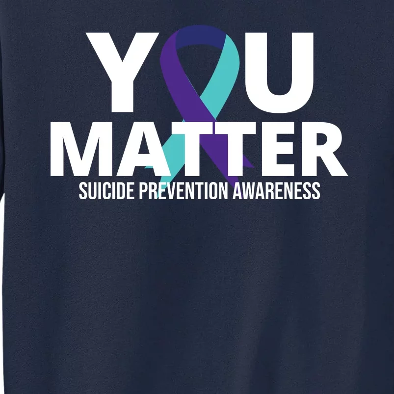 You Matter Suicide Prevention Awareness Ribbon Tall Sweatshirt