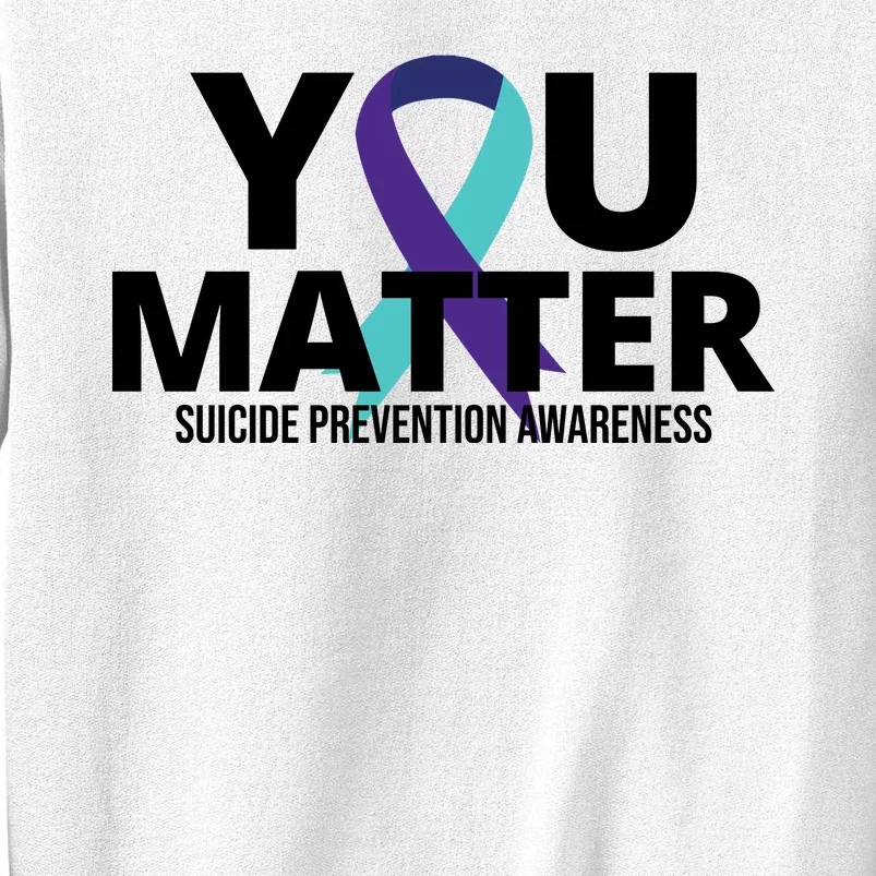 You Matter Suicide Prevention Awareness Ribbon Sweatshirt