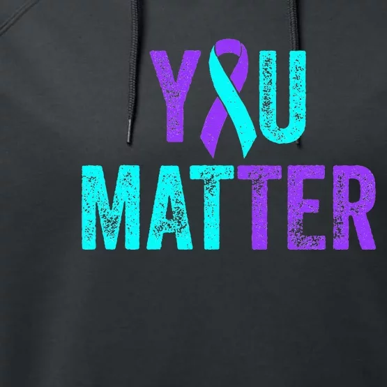 You Matter Suicide Prevention Teal Purple Awareness Ribbon Performance Fleece Hoodie