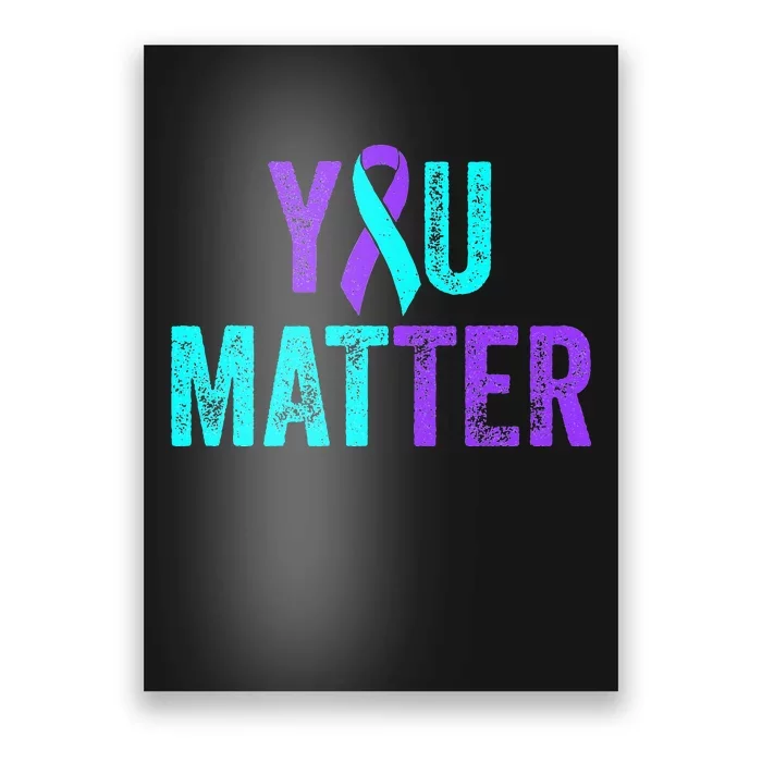 You Matter Suicide Prevention Teal Purple Awareness Ribbon Poster