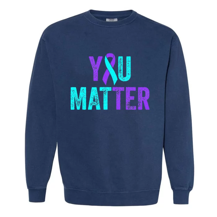 You Matter Suicide Prevention Teal Purple Awareness Ribbon Garment-Dyed Sweatshirt