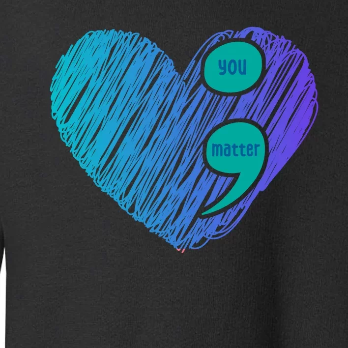 You Matter Semi Colon Heart Suicide Awareness Prevention Toddler Sweatshirt