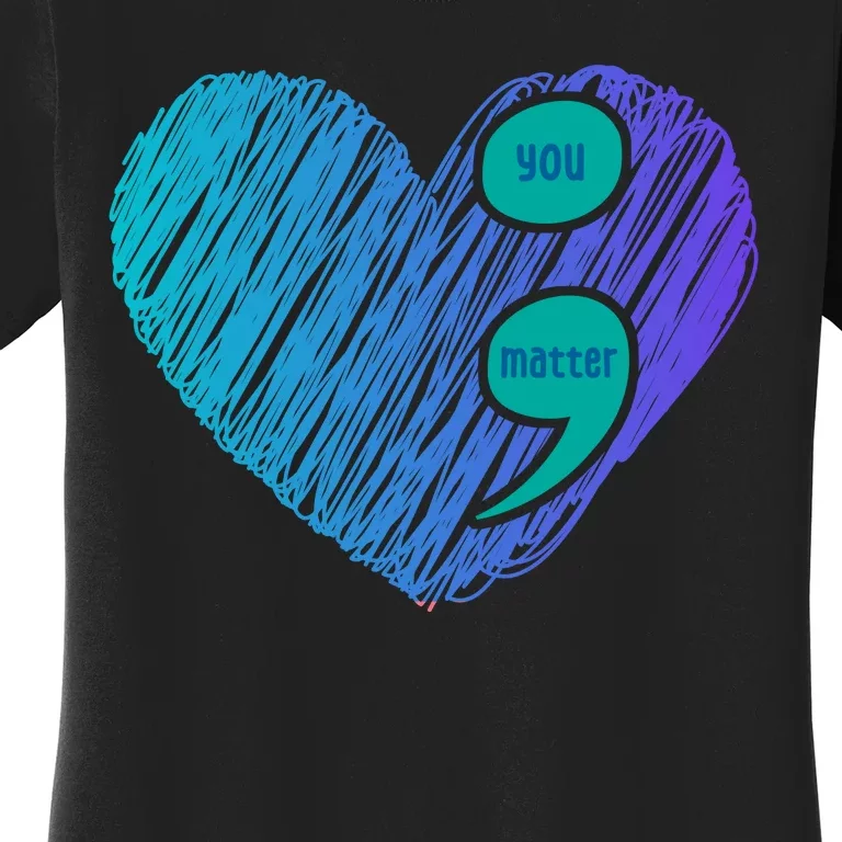 You Matter Semi Colon Heart Suicide Awareness Prevention Women's T-Shirt