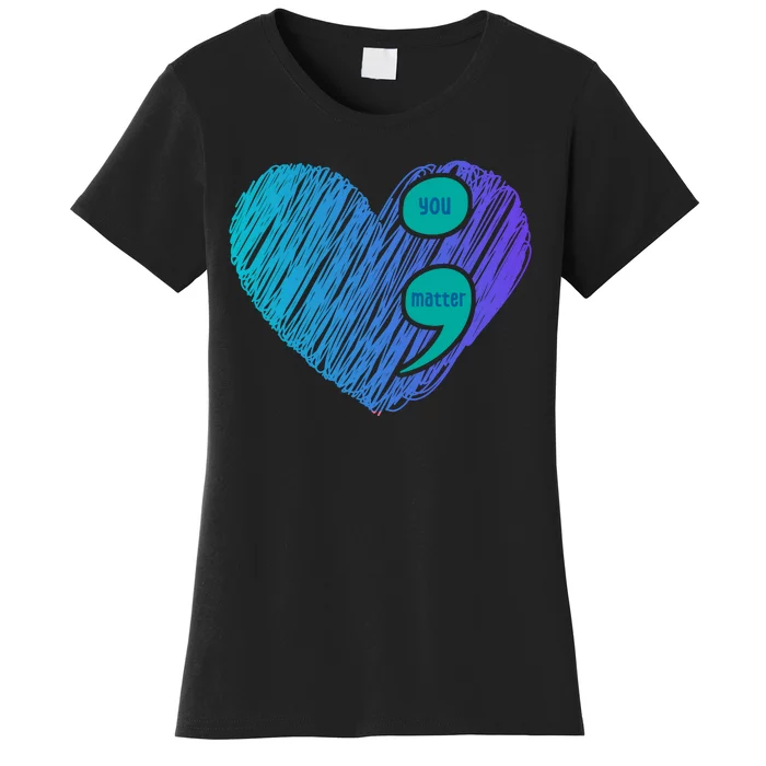 You Matter Semi Colon Heart Suicide Awareness Prevention Women's T-Shirt