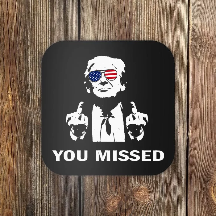 You Missed Shot Republican Pro Trump President 2024 Coaster