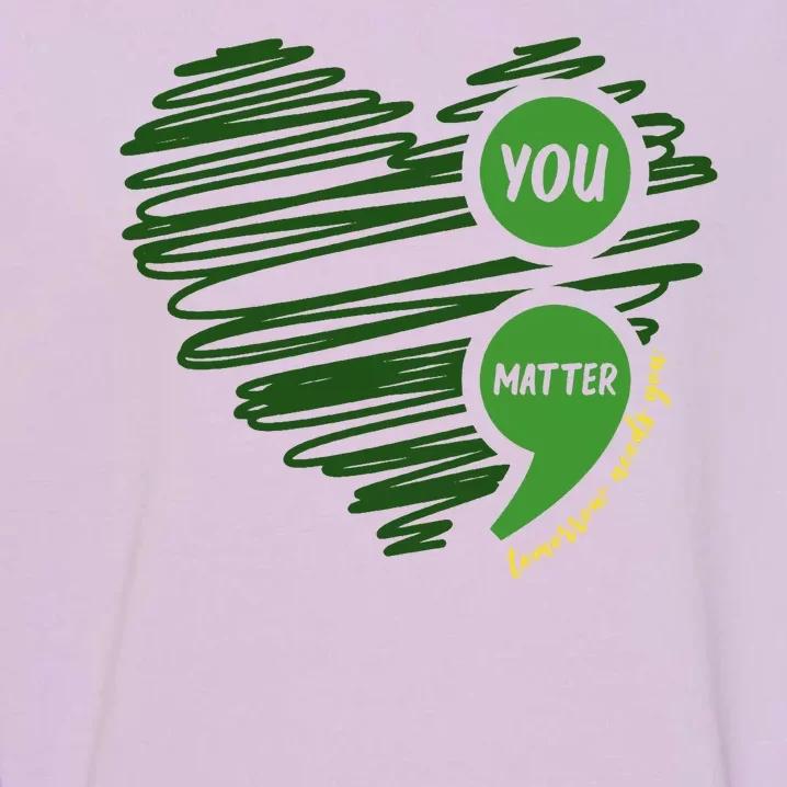 You Matter Semicolon Heart Mental Health Awareness Garment-Dyed Sweatshirt