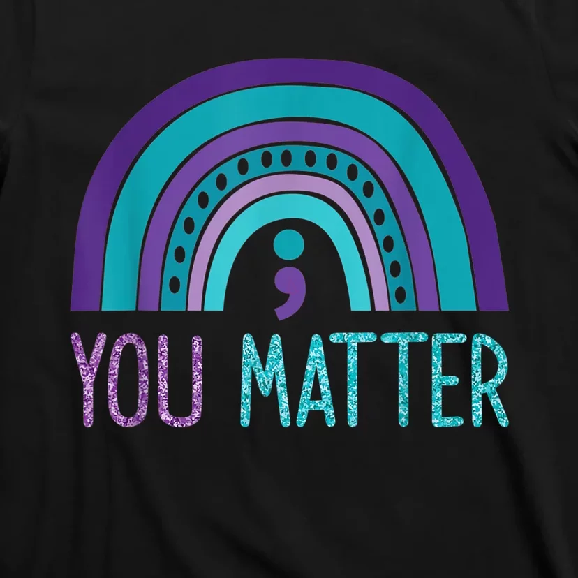 You Matter Semicolon Suicide Prevention Purple Teal Rainbow T-Shirt