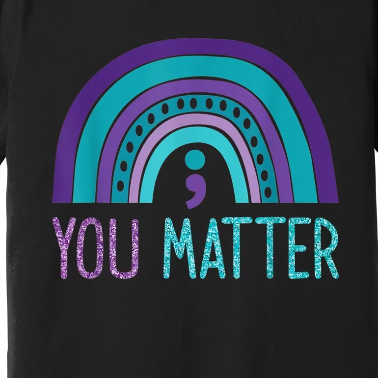 You Matter Semicolon Suicide Prevention Purple Teal Rainbow Premium T-Shirt