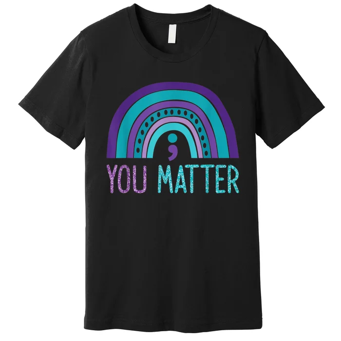 You Matter Semicolon Suicide Prevention Purple Teal Rainbow Premium T-Shirt