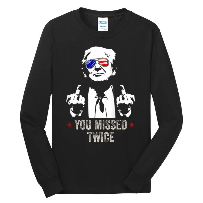 You Missed Twice President Donald Trump Tall Long Sleeve T-Shirt