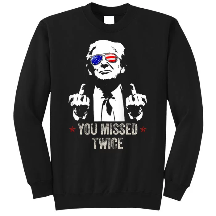 You Missed Twice President Donald Trump Tall Sweatshirt