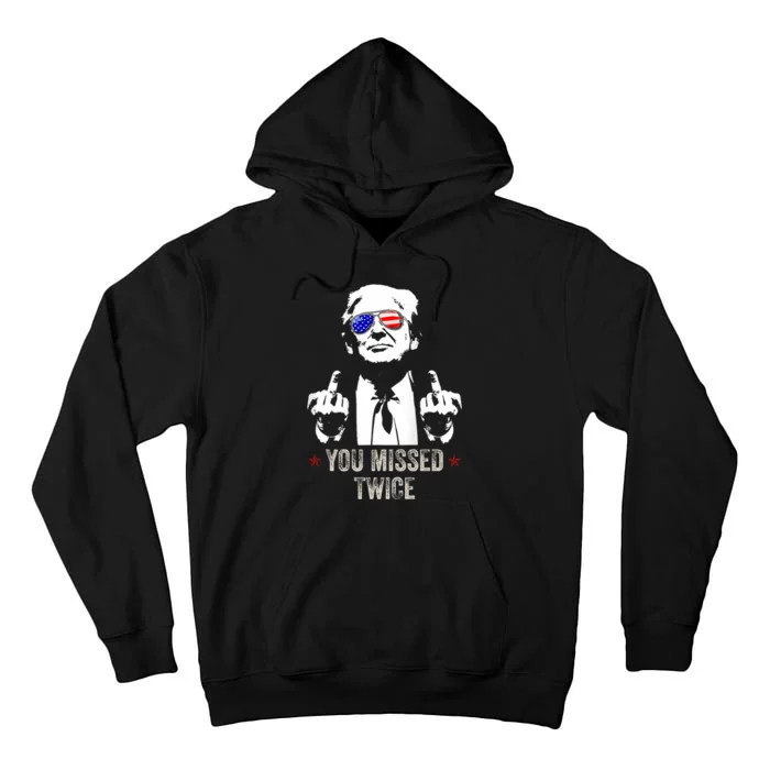 You Missed Twice President Donald Trump Tall Hoodie