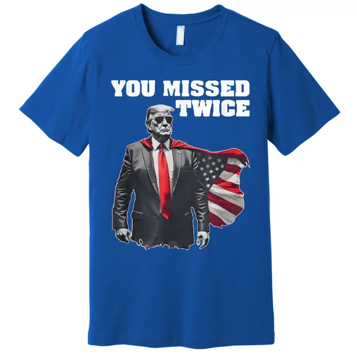 You Missed Twice Gifts Premium T-Shirt