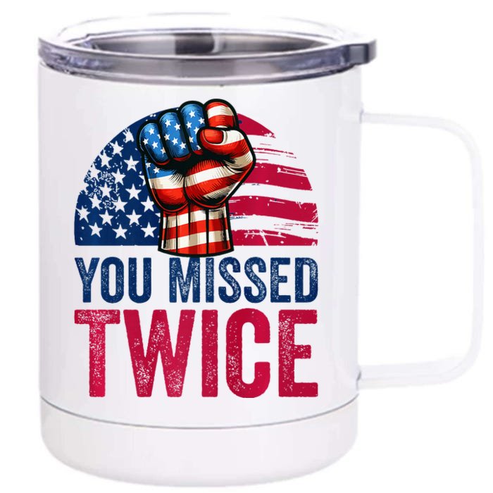 You Missed Twice Trump Assassinated White 2024 Front & Back 12oz Stainless Steel Tumbler Cup