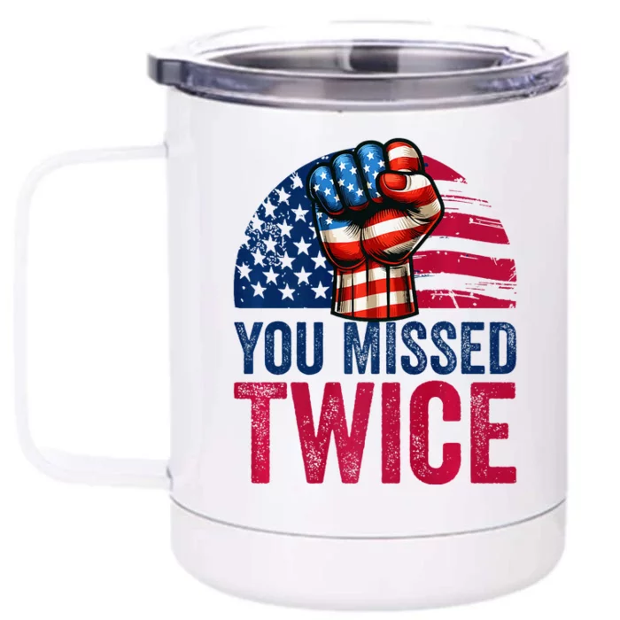 You Missed Twice Trump Assassinated White 2024 Front & Back 12oz Stainless Steel Tumbler Cup