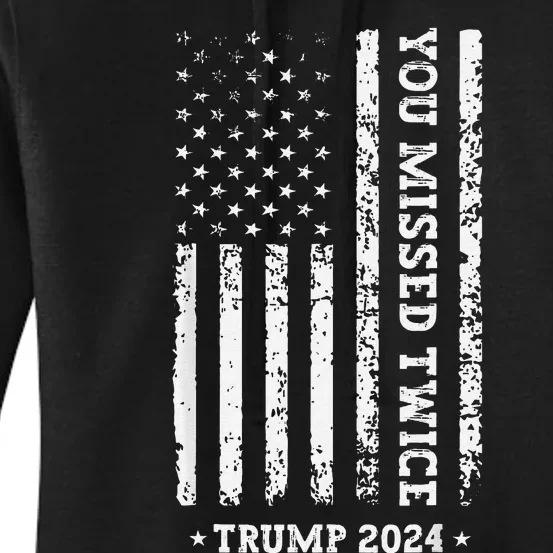 You Missed Twice You Missed Again Trump 2024 Us Flag Women's Pullover Hoodie