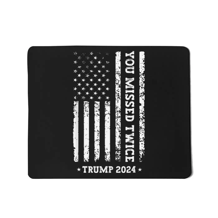 You Missed Twice You Missed Again Trump 2024 Us Flag Mousepad