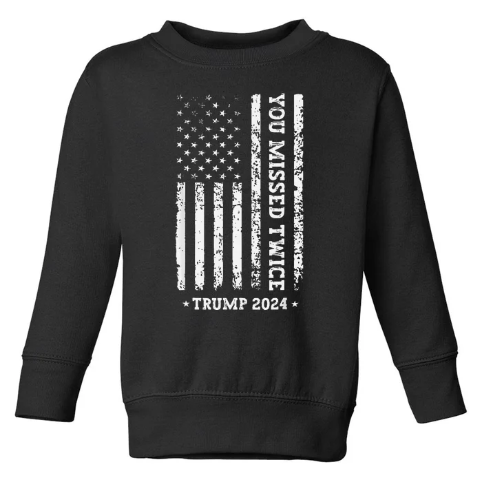 You Missed Twice You Missed Again Trump 2024 Us Flag Toddler Sweatshirt