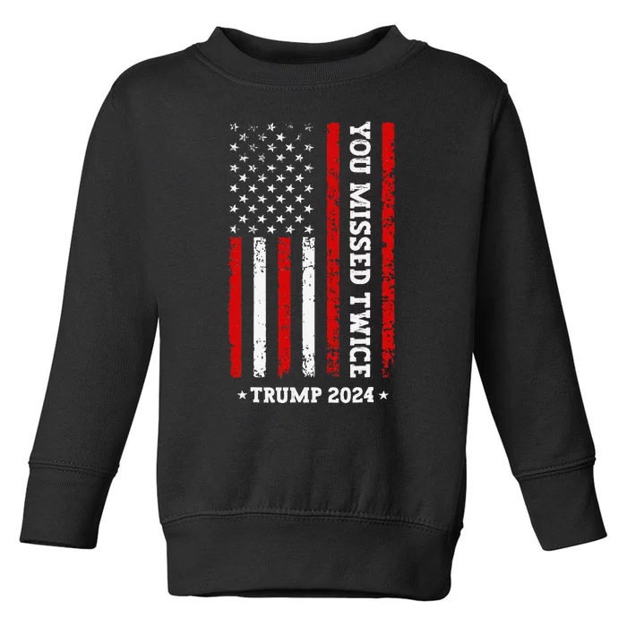 You Missed Twice You Missed Again Trump 2024 Us Flag Toddler Sweatshirt