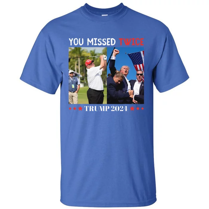 You Missed Twice Trump Florida Trump 2024 Tall T-Shirt