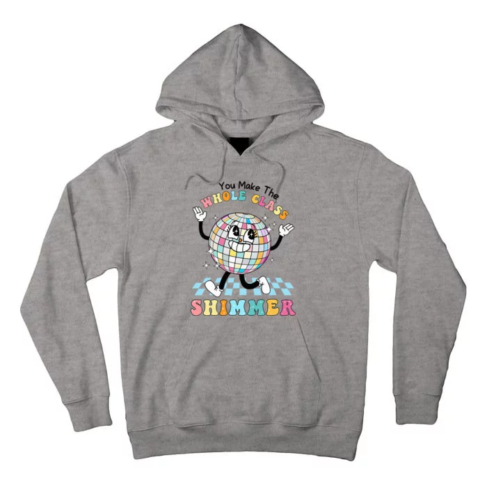 You Make The Whole Class Shimmer Retro Funny Back To School Tall Hoodie