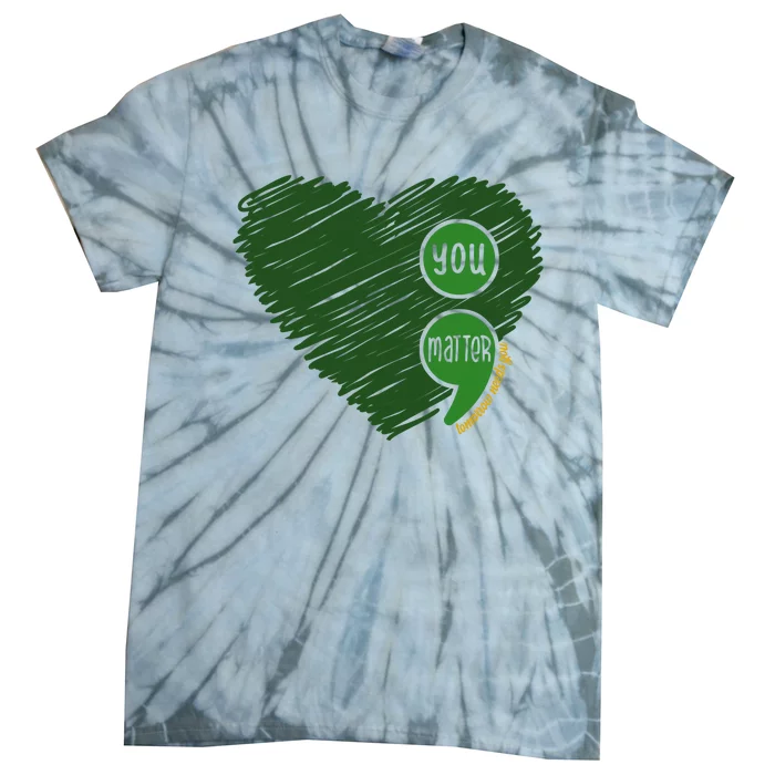 You Matter Tomorrow Needs You Mental Health Awareness Heart Tie-Dye T-Shirt