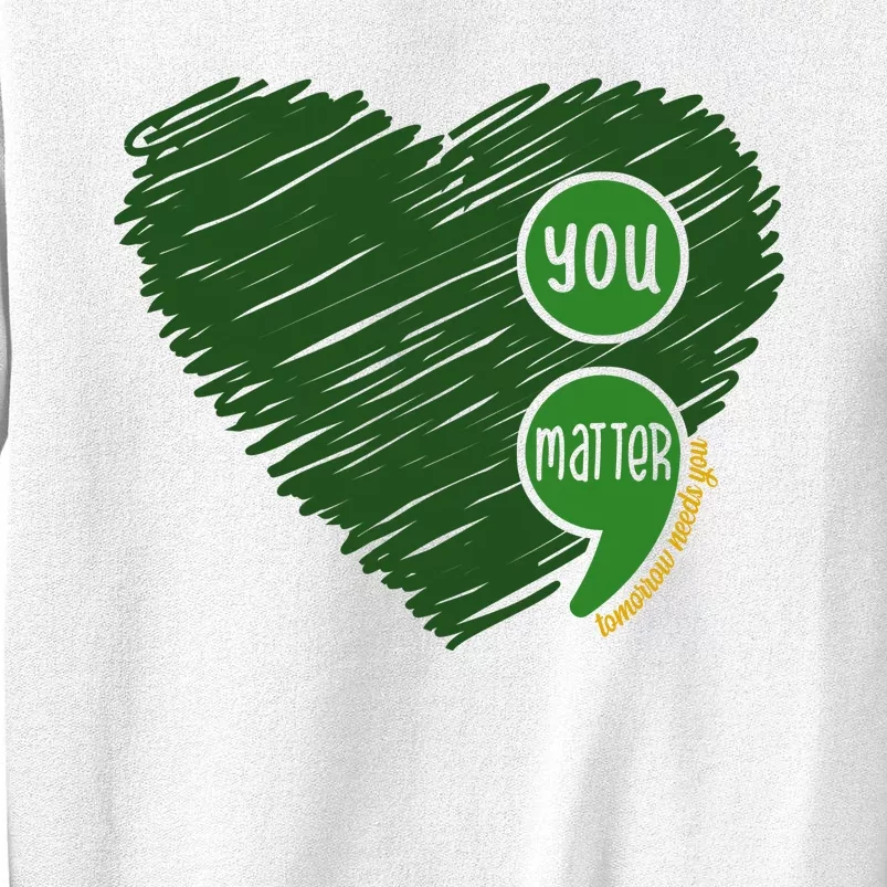 You Matter Tomorrow Needs You Mental Health Awareness Heart Sweatshirt