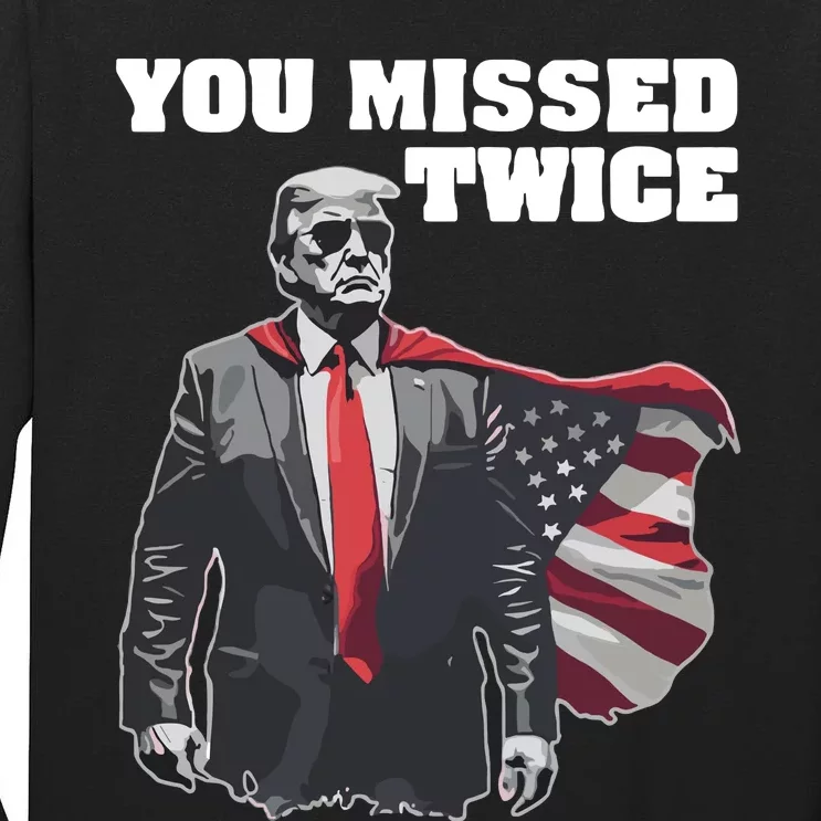 You Missed Twice Tall Long Sleeve T-Shirt