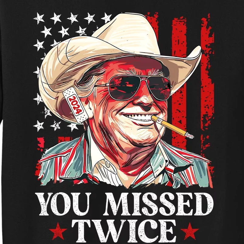 You Missed Twice Western Trump Cowboy Trump 2024 Us Flag Tall Sweatshirt