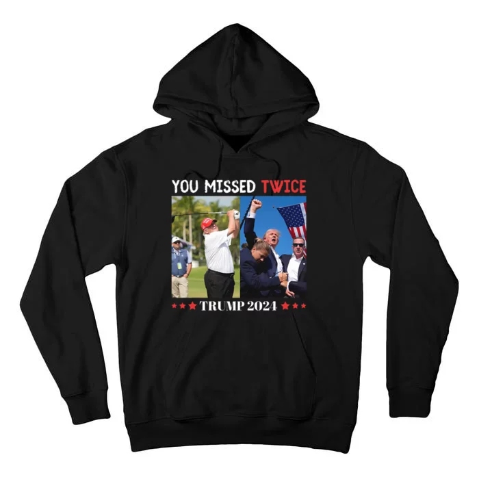 You Missed Twice Trump Florida Trump 2024 Tall Hoodie