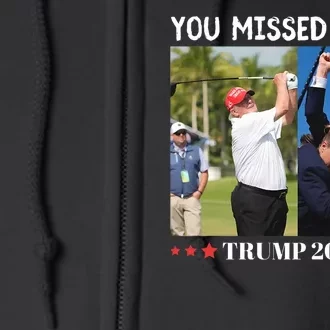 You Missed Twice Trump Florida Trump 2024 Full Zip Hoodie