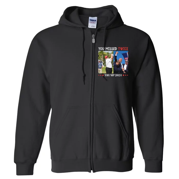 You Missed Twice Trump Florida Trump 2024 Full Zip Hoodie