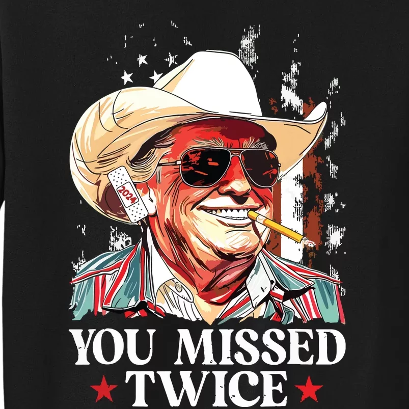 You Missed Twice Western Trump Cowboy Trump 2024 Us Flag Tall Sweatshirt