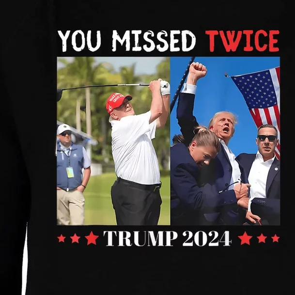 You Missed Twice Trump President 2024 Trump America Womens Funnel Neck Pullover Hood