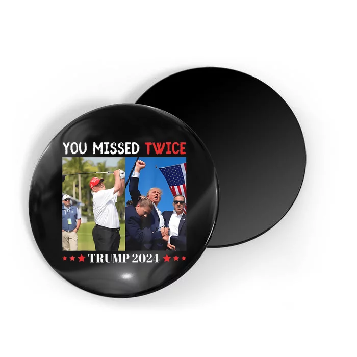 You Missed Twice Trump President 2024 Trump America Magnet