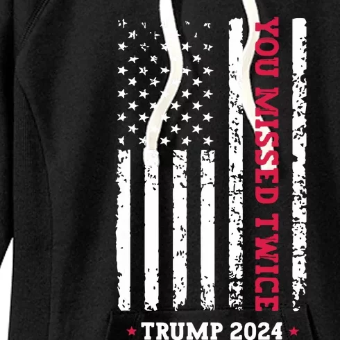 You Missed Twice You Missed Again Trump 2024 Women's Fleece Hoodie