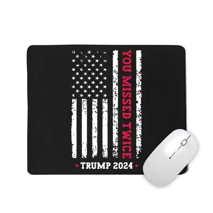 You Missed Twice You Missed Again Trump 2024 Mousepad