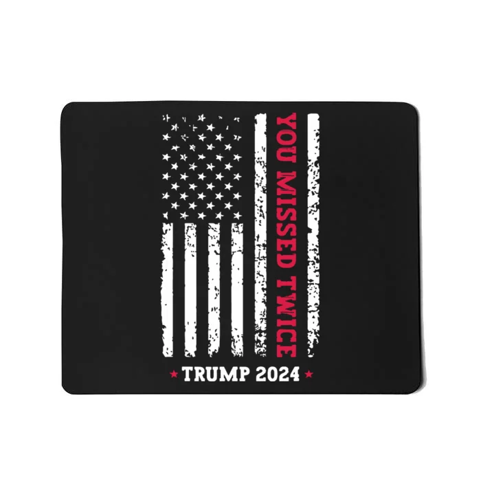 You Missed Twice You Missed Again Trump 2024 Mousepad