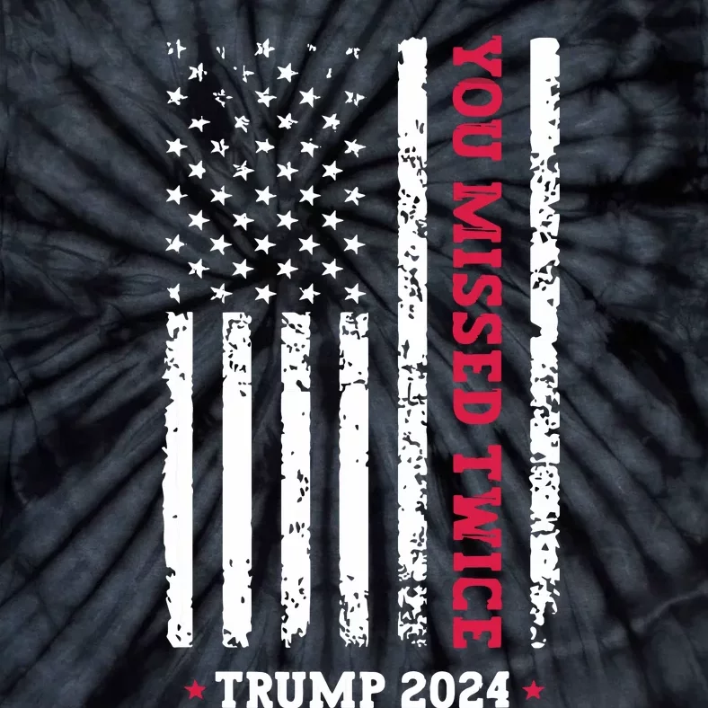 You Missed Twice You Missed Again Trump 2024 Tie-Dye T-Shirt