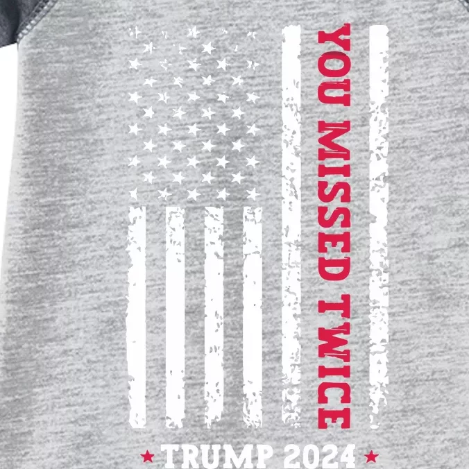 You Missed Twice You Missed Again Trump 2024 Infant Baby Jersey Bodysuit