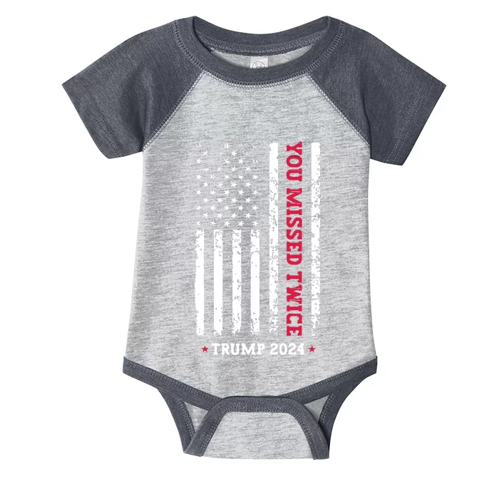 You Missed Twice You Missed Again Trump 2024 Infant Baby Jersey Bodysuit