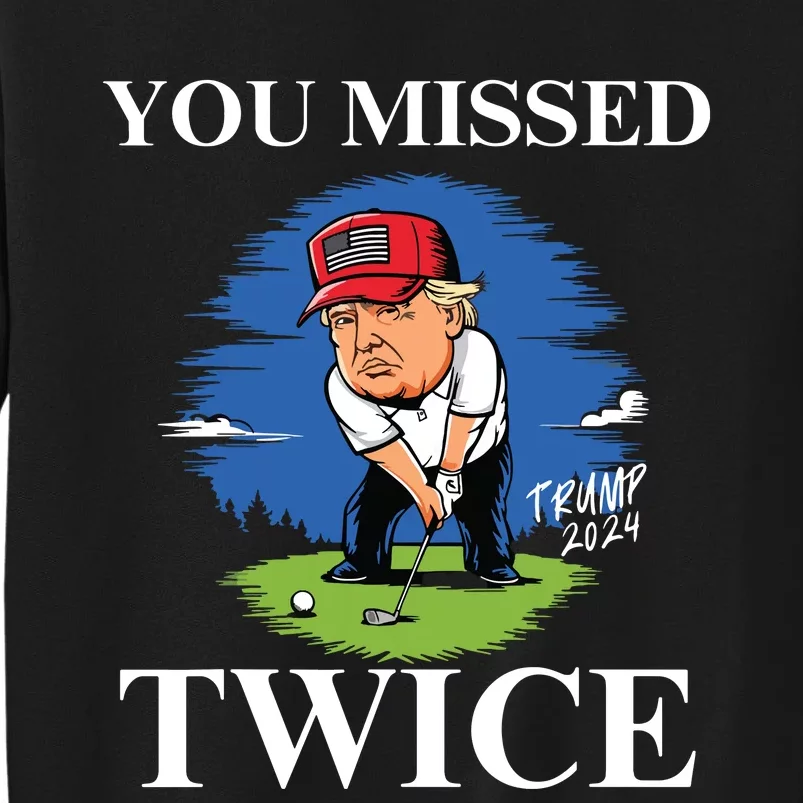 You Missed Twice Golf 2024 Vote Trump Missed Me Again Trump Sweatshirt