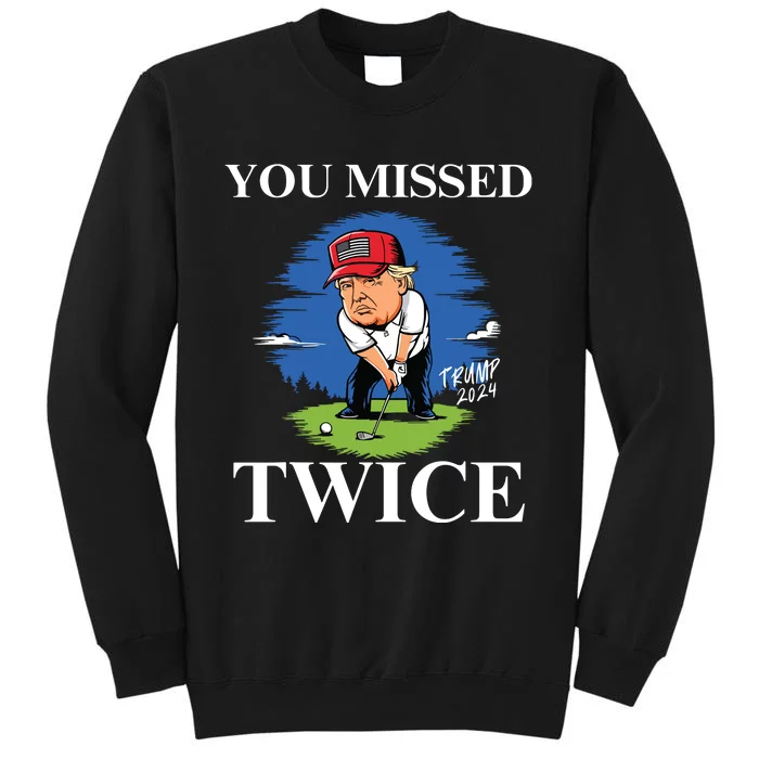 You Missed Twice Golf 2024 Vote Trump Missed Me Again Trump Sweatshirt