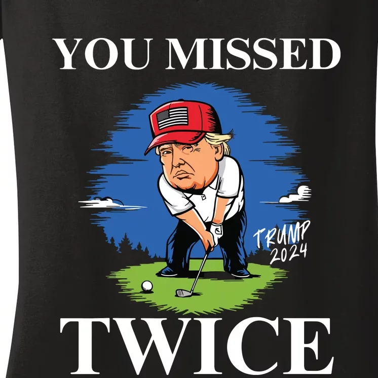 You Missed Twice Golf 2024 Vote Trump Missed Me Again Trump Women's V-Neck T-Shirt