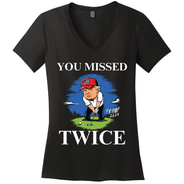 You Missed Twice Golf 2024 Vote Trump Missed Me Again Trump Women's V-Neck T-Shirt