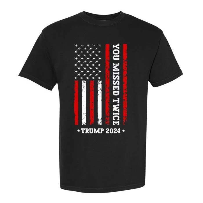 You Missed Twice You Missed Again Trump 2024 Us Flag Garment-Dyed Heavyweight T-Shirt