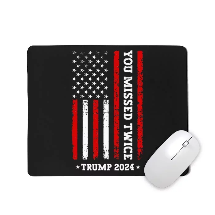 You Missed Twice You Missed Again Trump 2024 Us Flag Mousepad